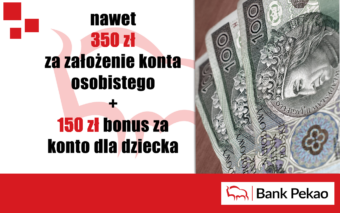 Promocja Banku Pekao 350 zł za założenie konta + 150 zł bonusu